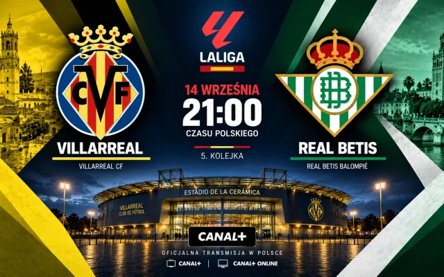 Villarreal — Real Betis: gdzie oglądać mecz La Liga